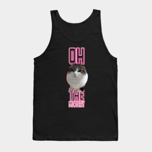 oh, the misery cat Tank Top